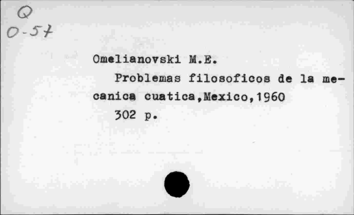 ﻿Omelianovski M.E.
Problèmes filosoficos de la ше-canica cuatlca»Mexico,I960
502 p.